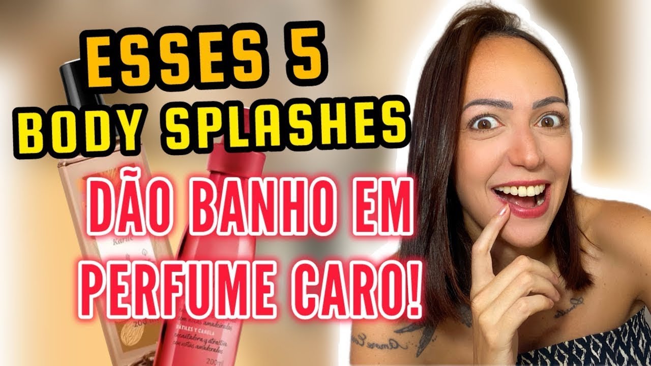 5 BODY SPLASHES que dão BANHO EM PERFUME CARO  