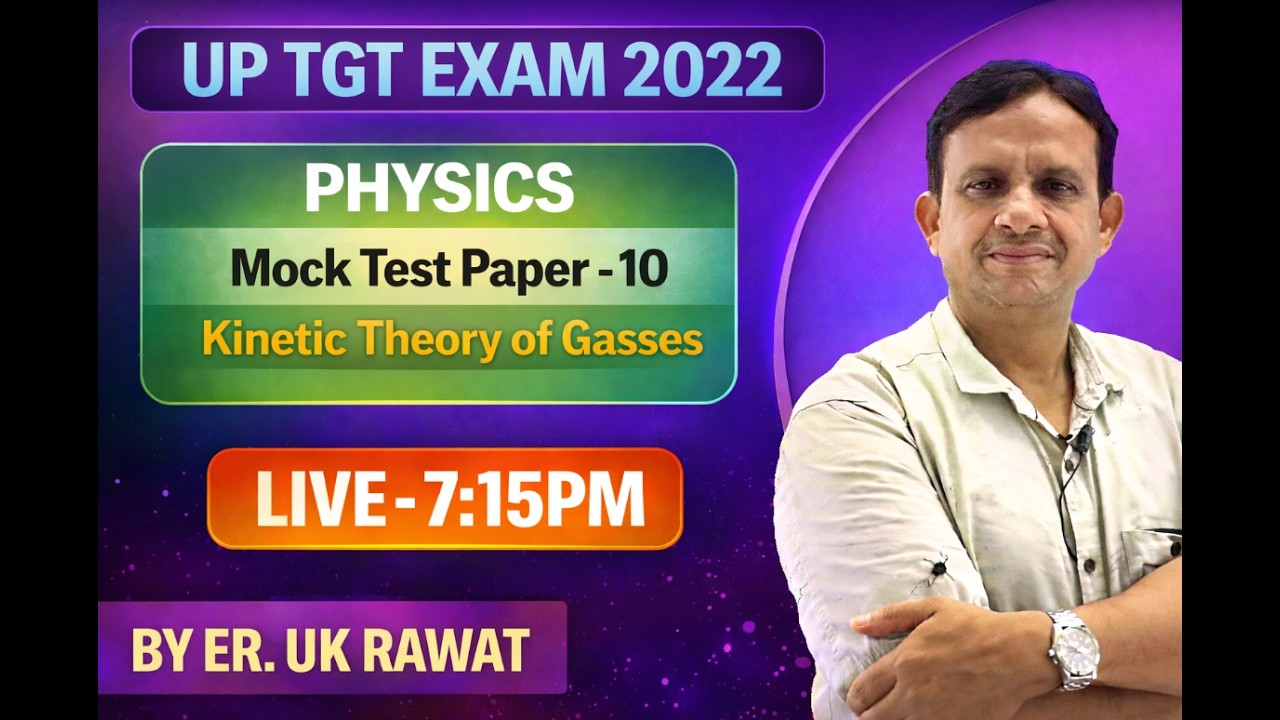 UP T.G.T 2022. Exam Heat and Kinetic Theory of Gasses Mock Test - 11