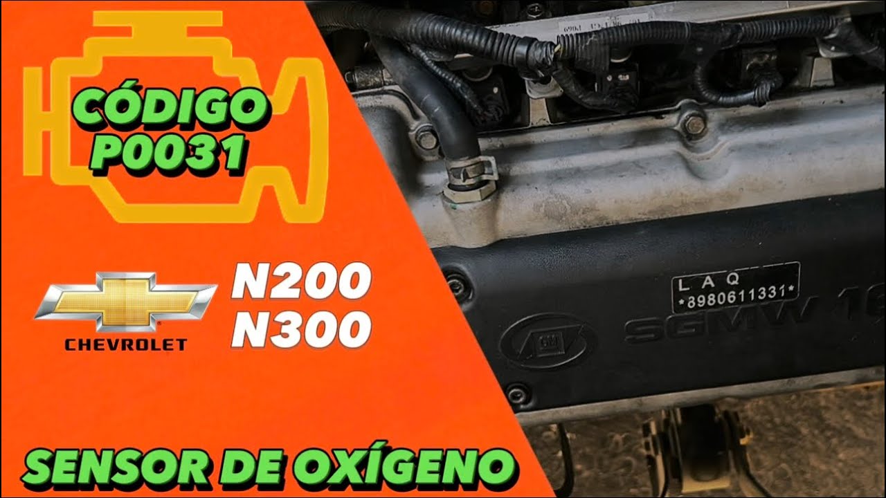 SENSOR DE OXÍGENO DE CHEVROLET N200 - N300 | SOLUCION AL CÓDIGO P0031