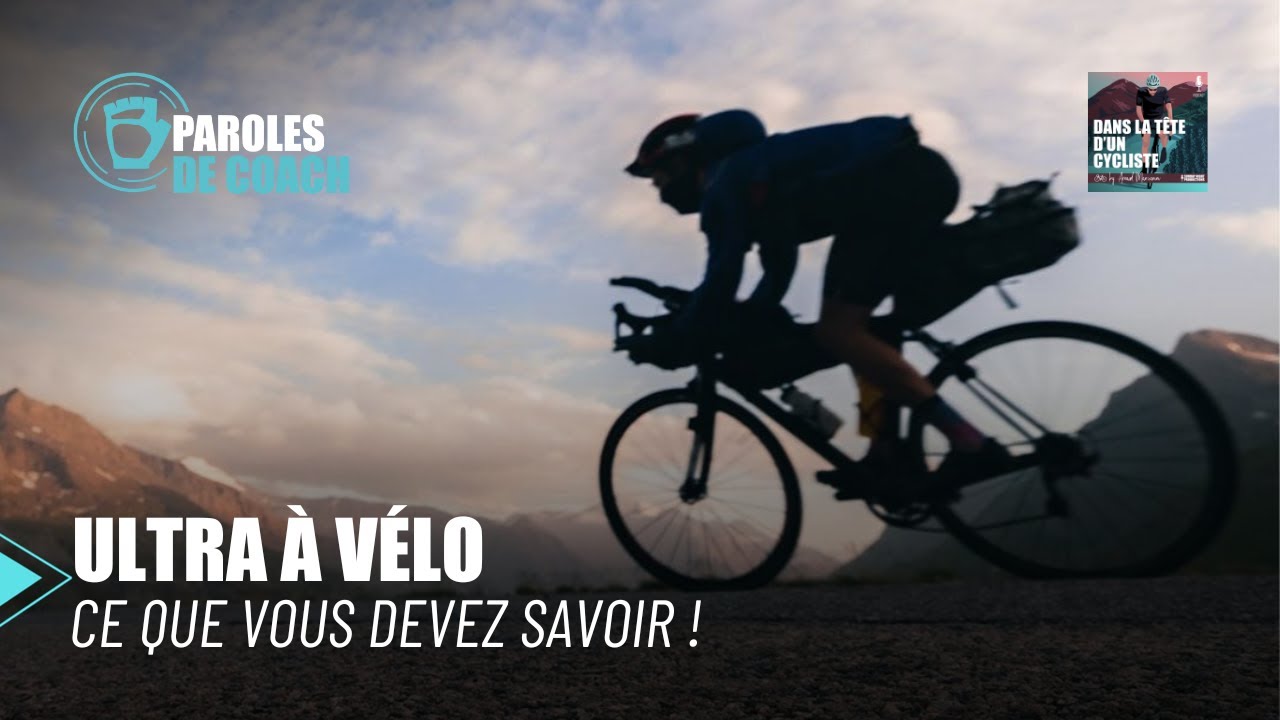 Ultra à vélo : ce que vous devez savoir ! - Dans la Tête d'un Cycliste