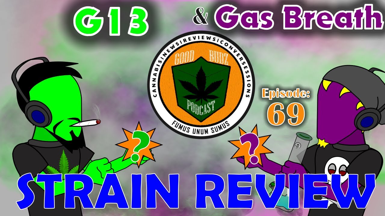 Strain Review: G13 & Gas Breath - Episode 69