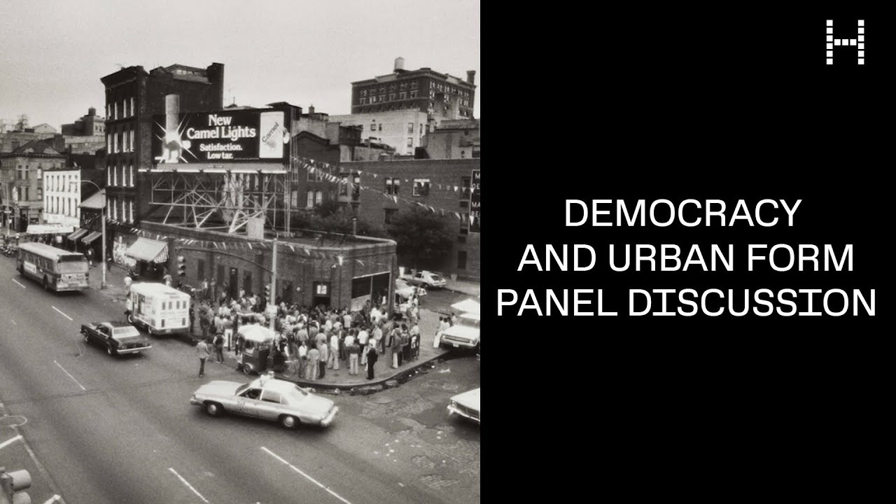 Democracy and Urban Form: Panel Discussion