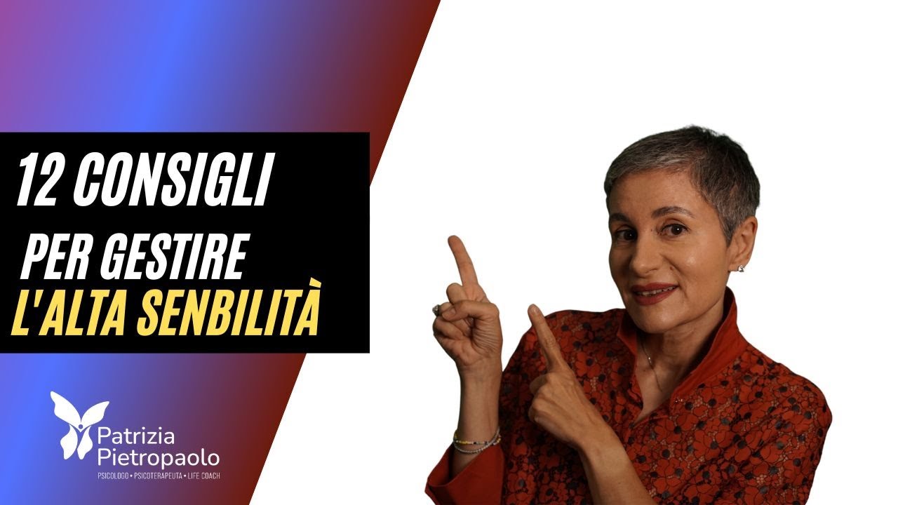 SEI MOLTO SENSIBILE? ECCO 12 CONSIGLI PER TE