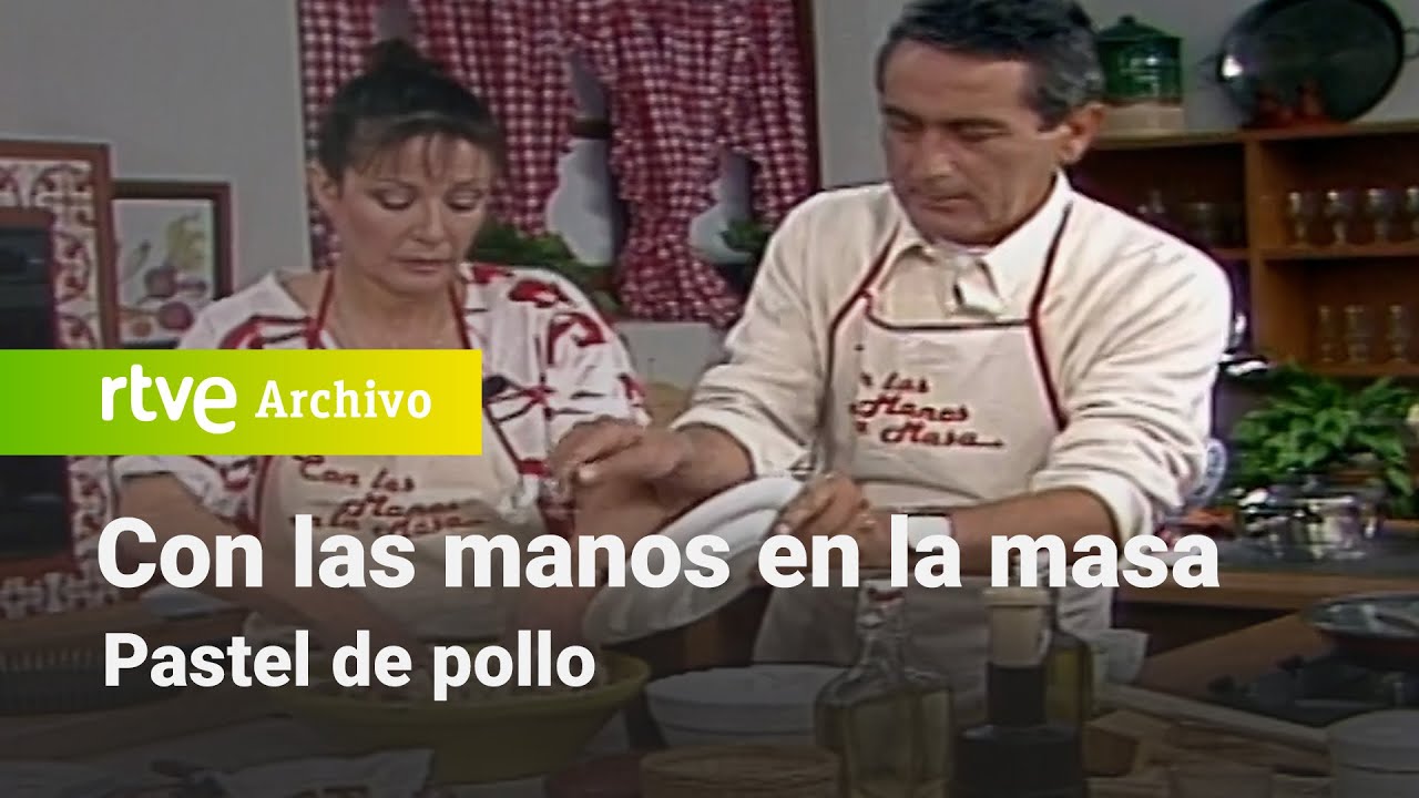 Con las manos en la masa: Pastel de pollo | RTVE Archivo