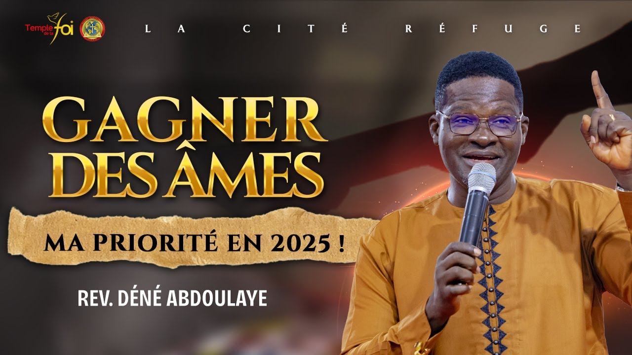 ⭕GAGNER DES ÂMES : MA PRIORITÉ EN 2025 ! - ✨Rev. Abdoulaye DÉNÉ✨