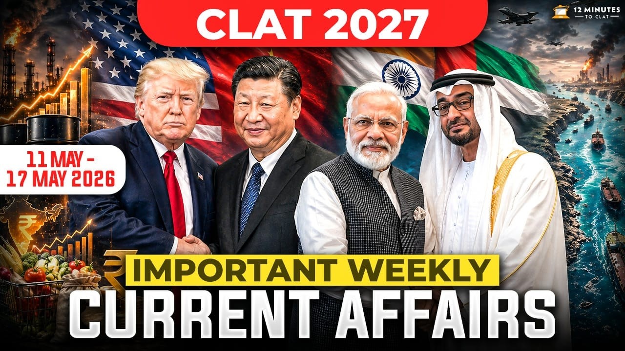CLAT 2027: Weekly Current Affairs (11 May to 17 May 2026) 📰 Important Current Affairs for CLAT