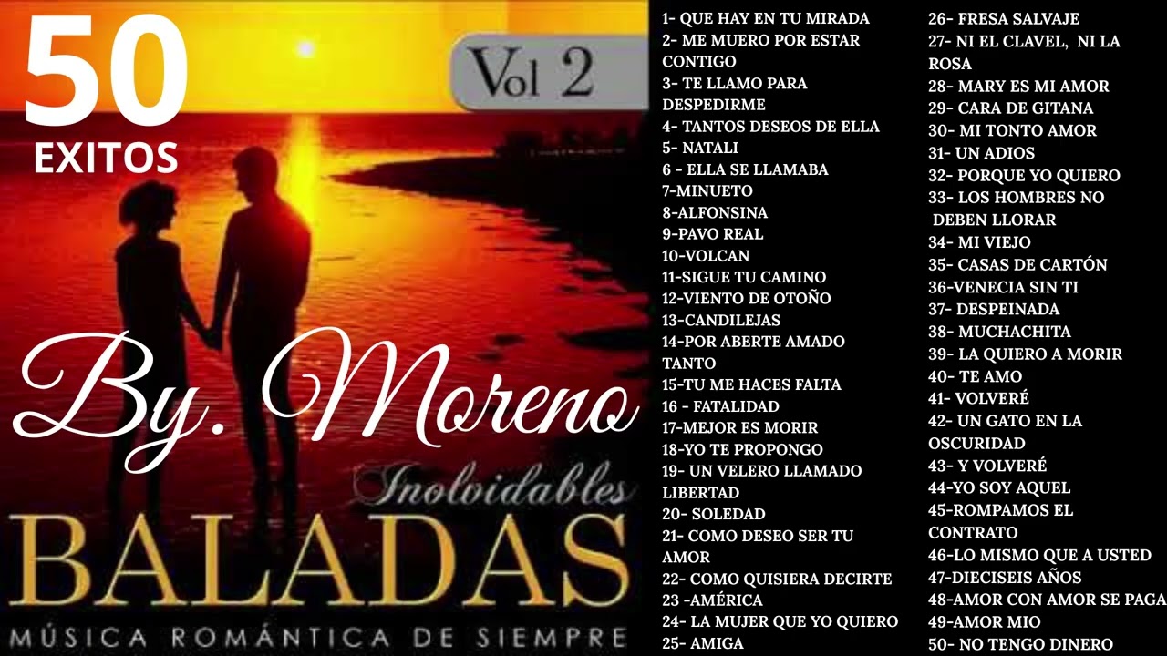50- BALADAS INOLVIDABLES -VOL. 2 BY. MORENO