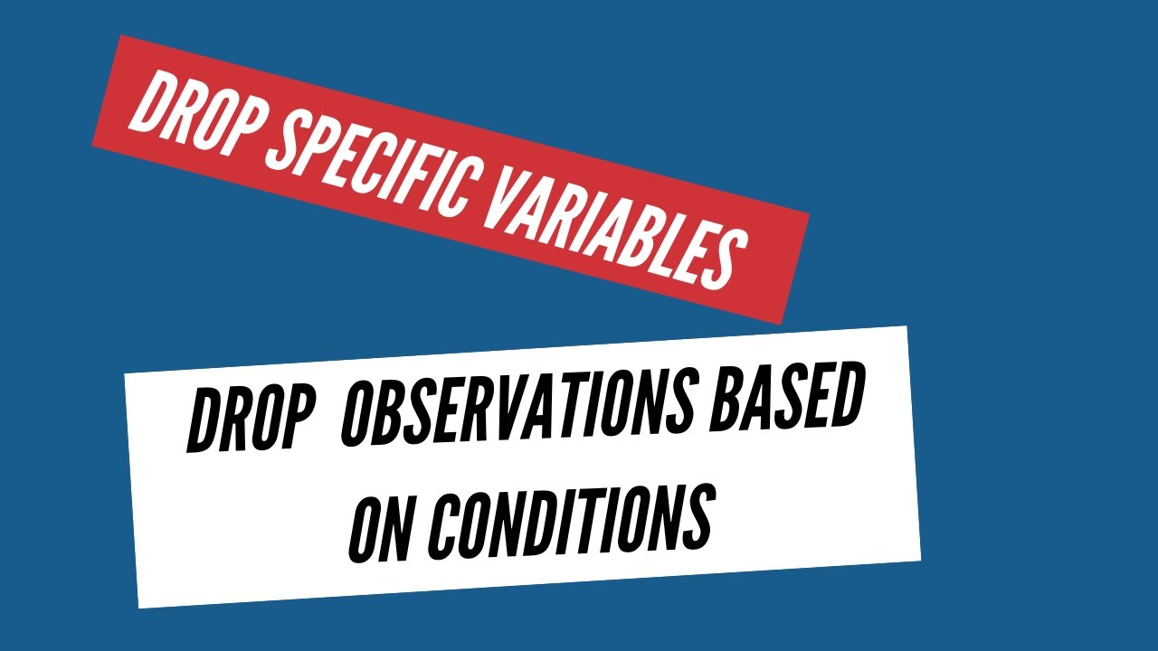 Drop Variables and Drop Observations Based on Conditions in Stata