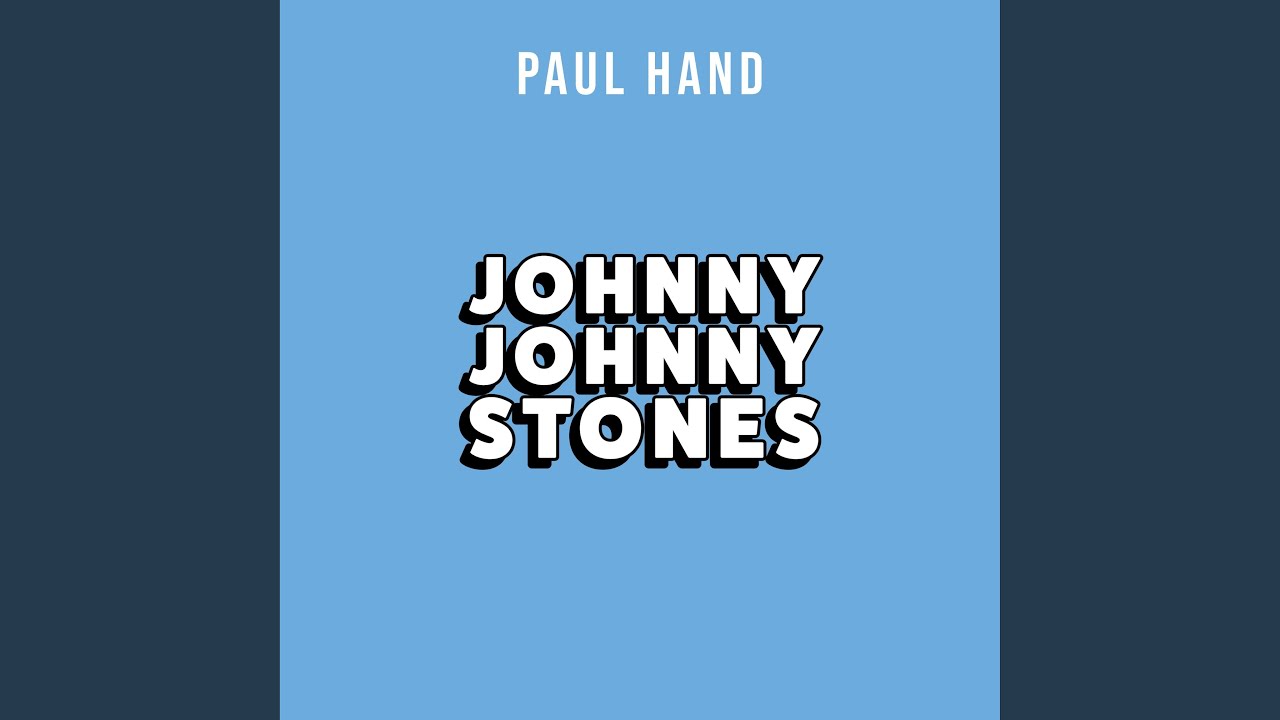 Johnny Johnny Stones