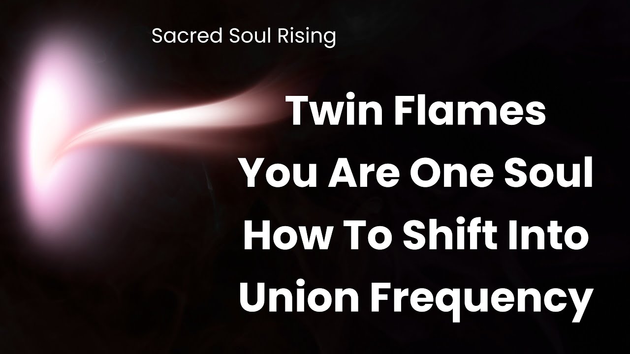 Twin Flames 🔥 You Are One Soul How To Shift Into Union Frequency 💫