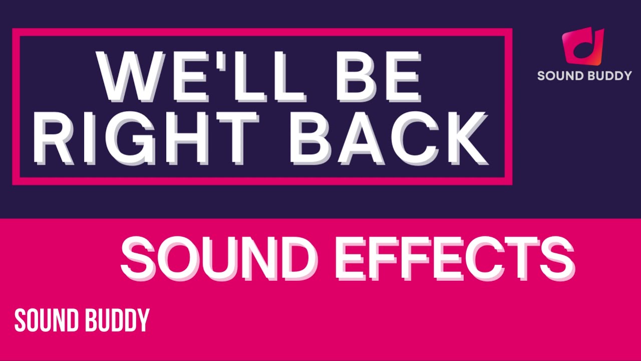 We'll Be Right Back Sounds | We'll Be Right Back Sound fx | We'll Be Right Back Sound effects