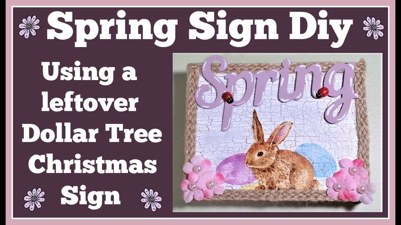 Spring Sign Diy Using a Leftover Dollar Tree Christmas Sign