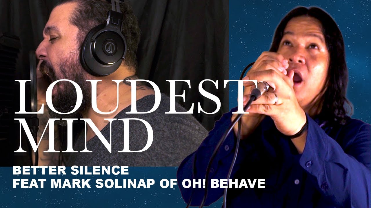Better Silence - Loudest Mind ft. Mark Solinap of Oh! Behave