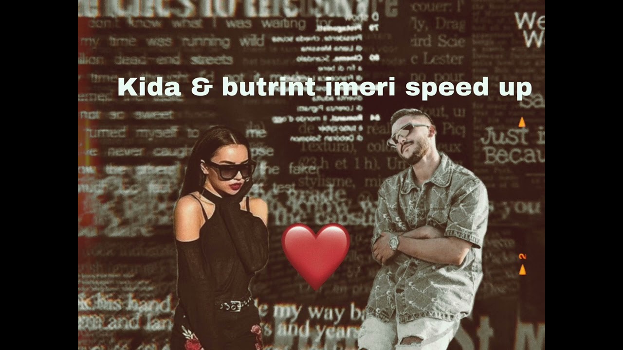Kida & butrint imeri speed up