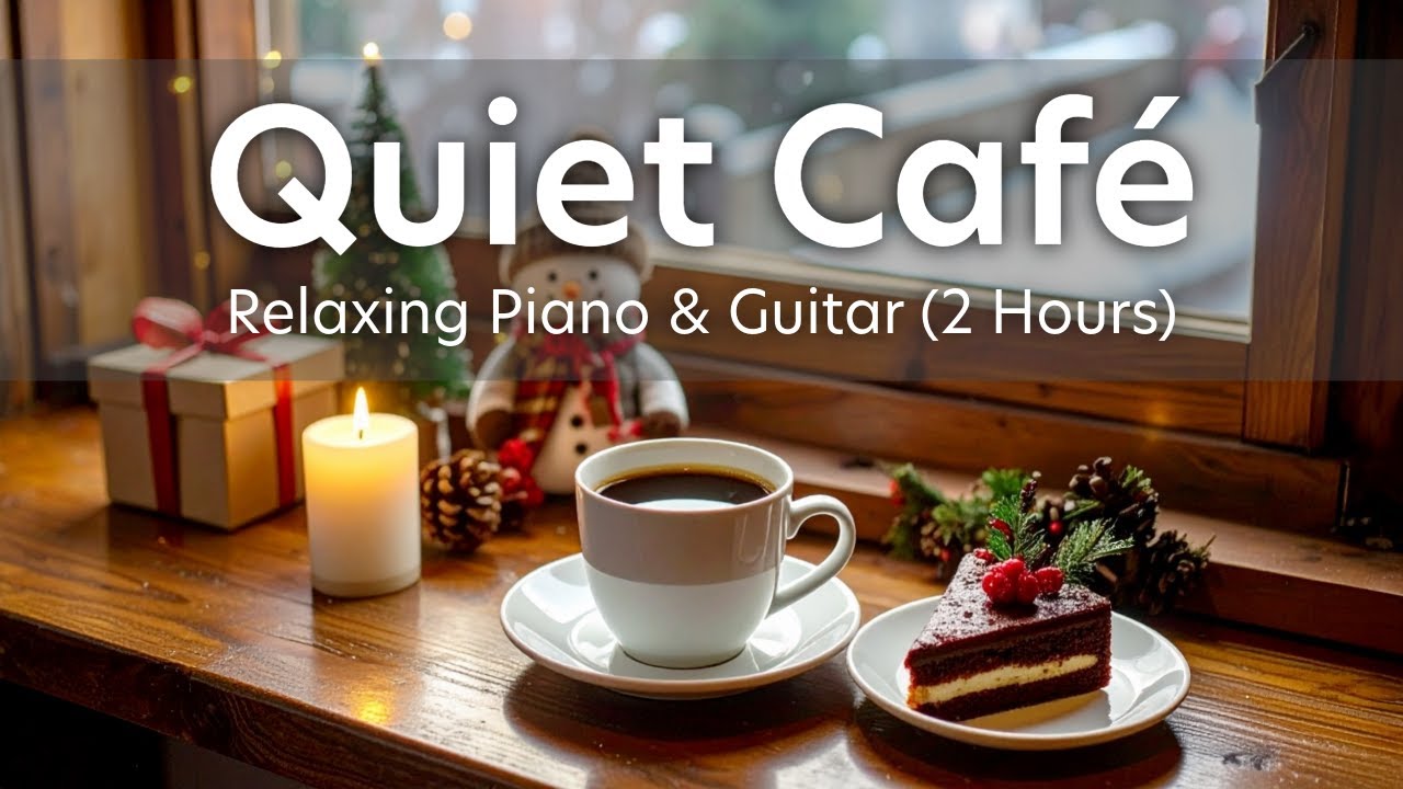Quiet Caf&eacute; ☕ Soft Piano & Acoustic Guitar | Relaxing BGM for Study, Work & Reading (2 Hours)