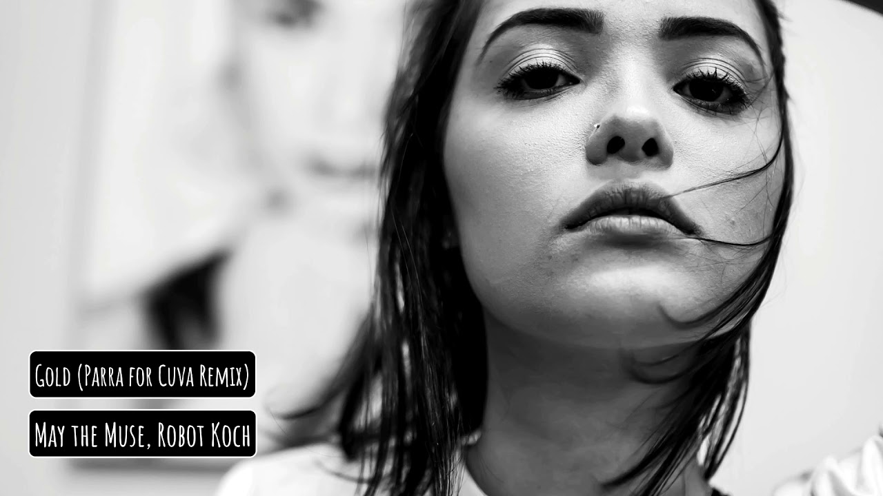 May the Muse, Robot Koch - Gold (Parra for Cuva Remix)