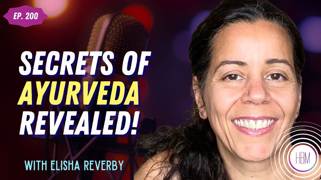 Ayurveda Explained—How Ancient Wisdom Connects Mind, Skin & Immunity with Elisha Reverby, Ep 200