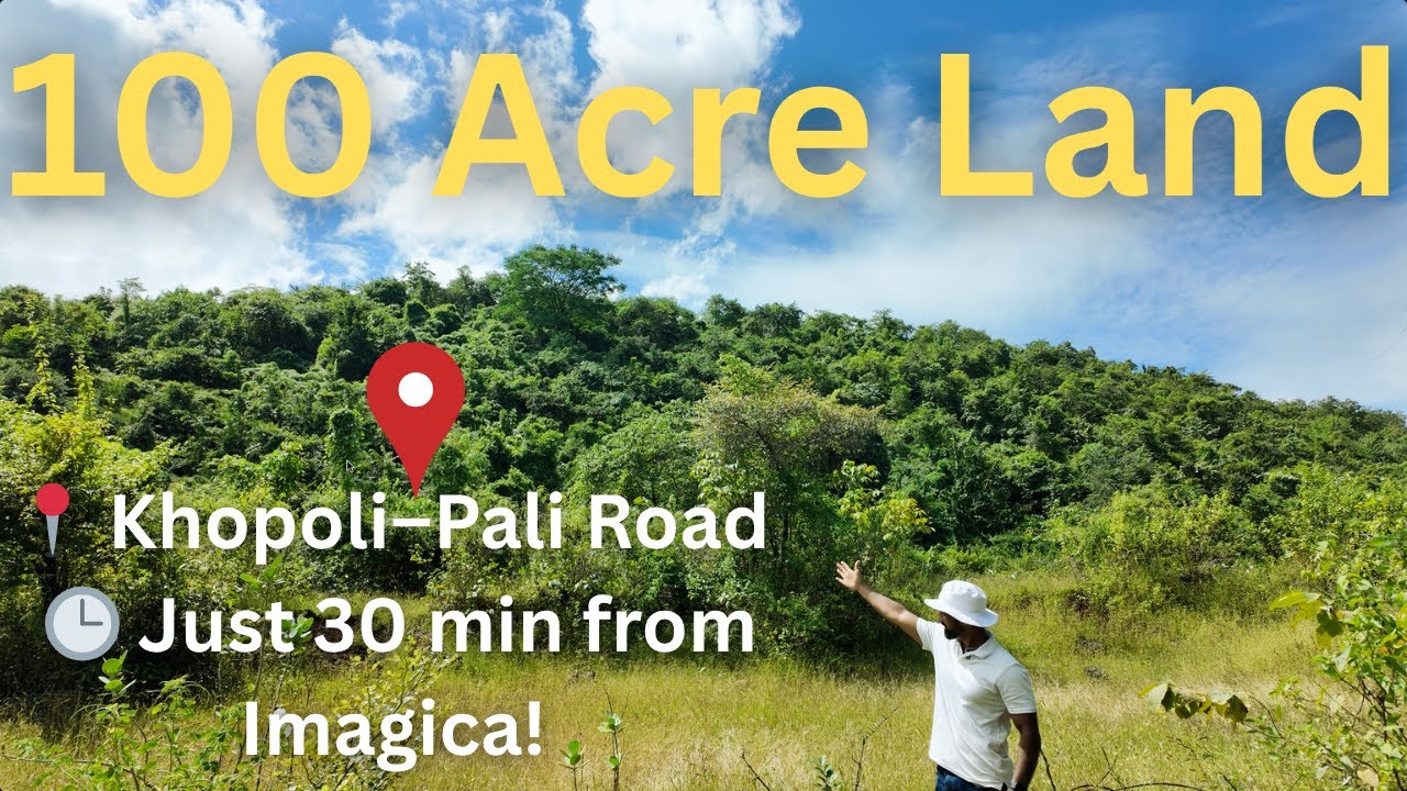 100 Acres Land Near Mumbai at Unbelievable Price | on Pali–Khopoli Road, near Imagica!