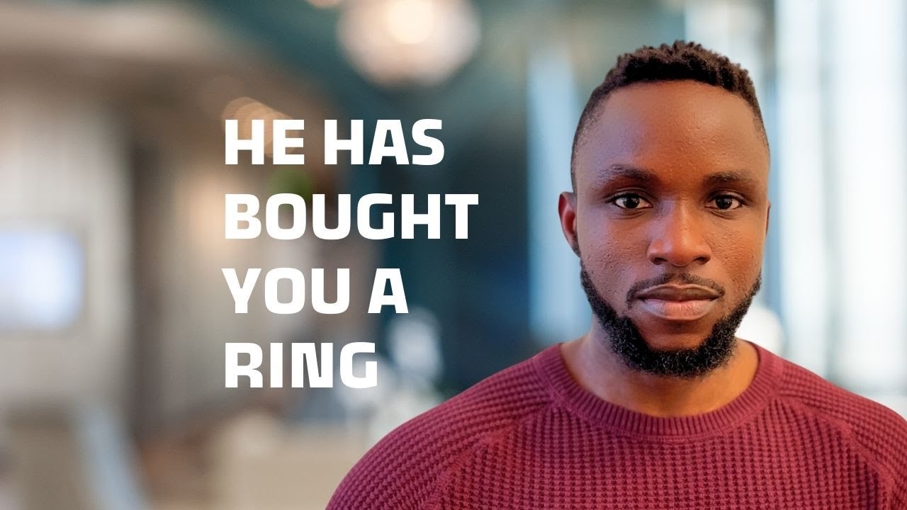 Signs he has bought an engagement ring for you