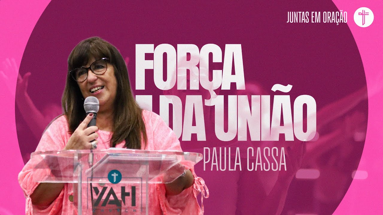 FOR&Ccedil;A E UNI&Atilde;O | Paula Cassa | JUNTAS EM ORA&Ccedil;&Atilde;O | YAH Church - Ter&ccedil;a-feira 04/11/25