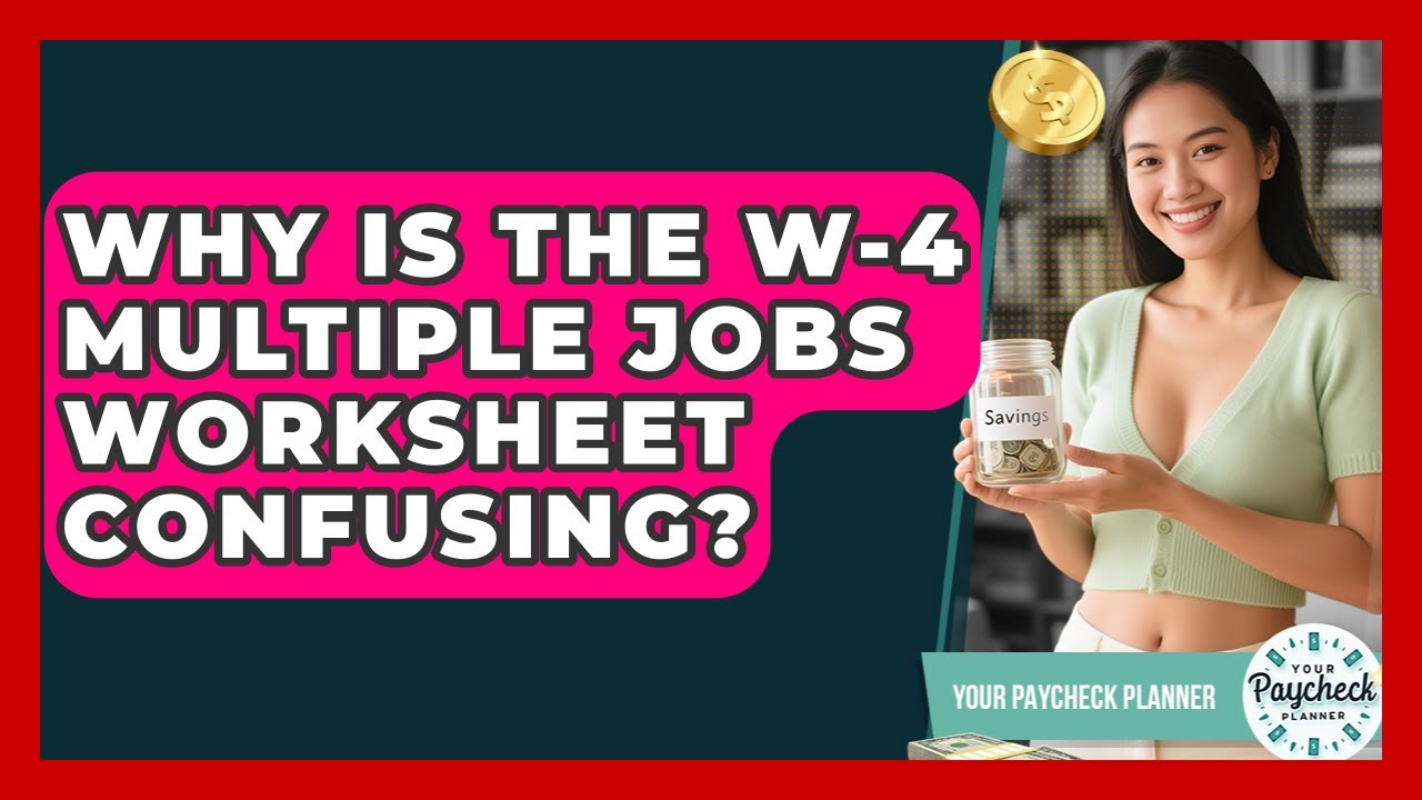 Why Is The W-4 Multiple Jobs Worksheet Confusing? - Your Paycheck Planner
