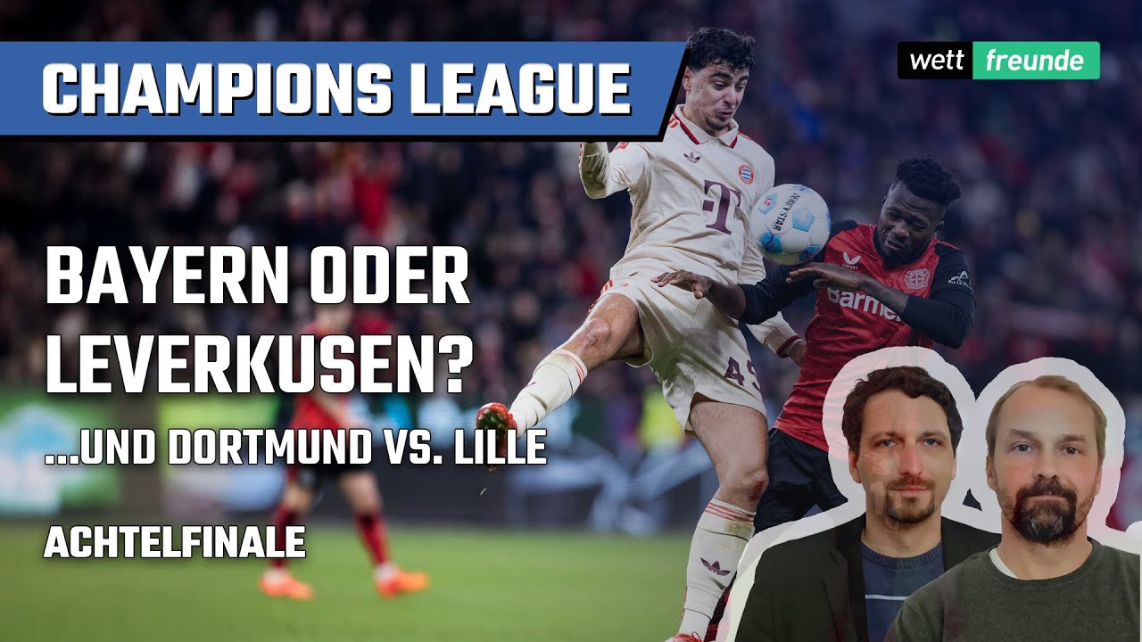 Bayern vs. Leverkusen ⚽ BVB vs. Lille ⚽ CL Achtelfinale Tipps