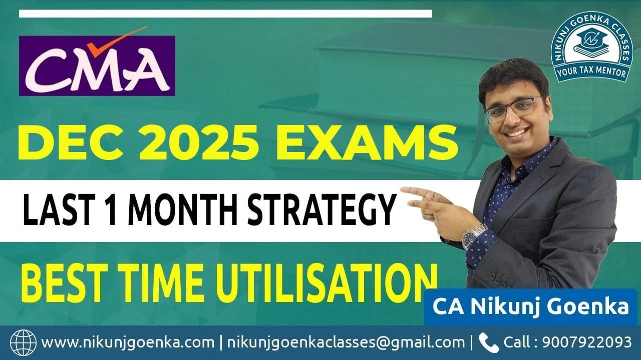 CMA DEC 2025 EXAMS | LAST ONE MONTH | EFFECTIVE TIME UTILISATION | SURE SHOT SUCCESS | NIKUNJ GOENKA