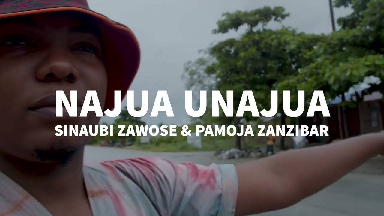SINAUBI ZAWOSE & PAMOJA - NAJUA UNAJUA (official videoclip)