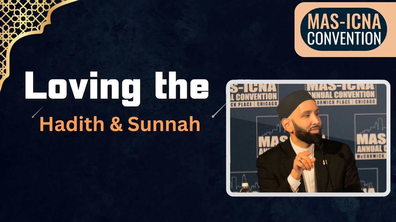 OMAR SULEIMAN, Loving the Hadith & Sunnah as a Means to Loving the Prophet