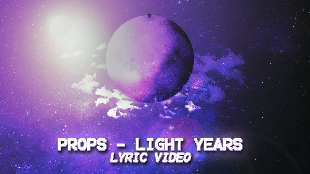 Props - Light Years (Lyric Video)