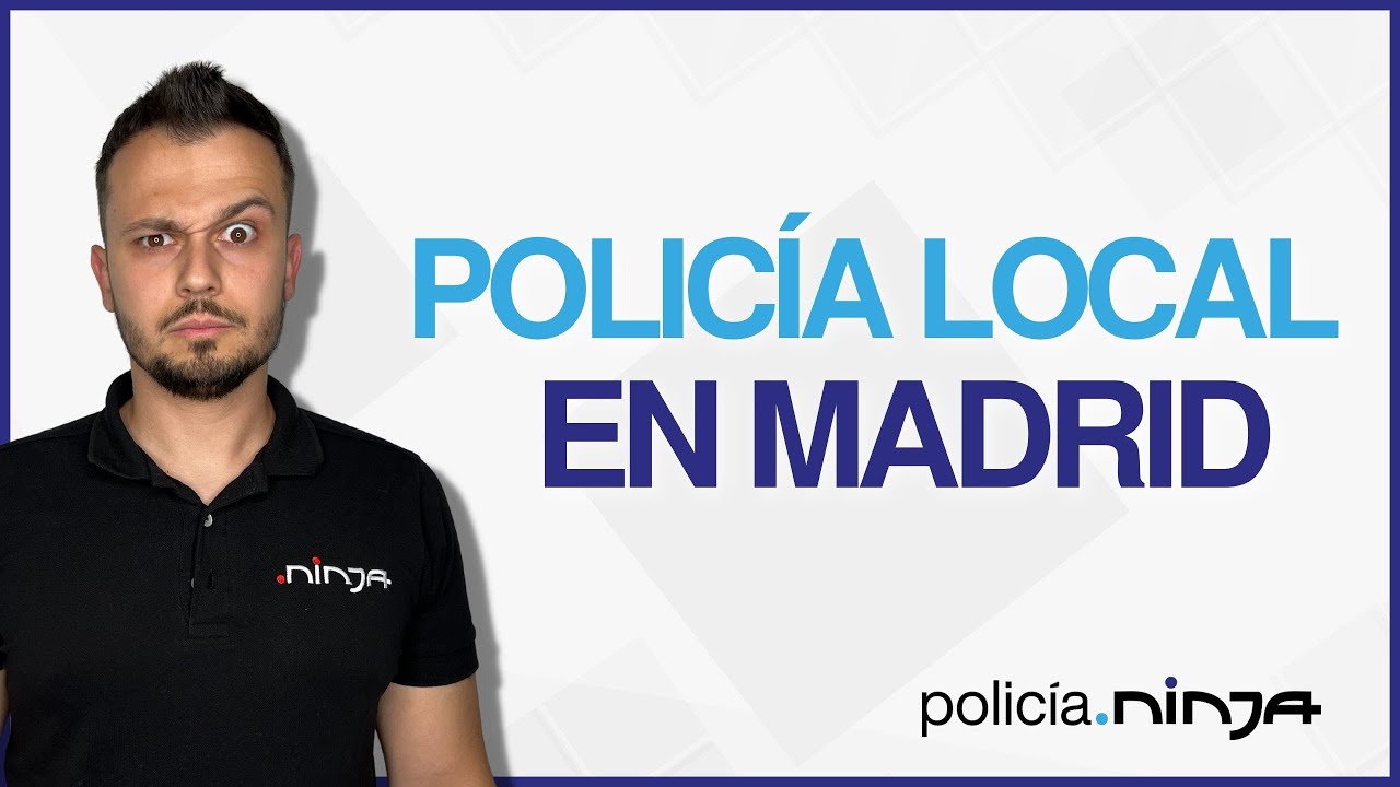 Cómo OPOSITAR a POLICÍA LOCAL en MADRID (Comunidad de Madrid)