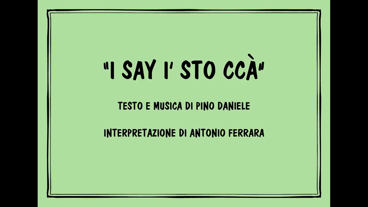 I SAY I' STO CCÀ [P. Daniele _ Interpretazione di Antonio Ferrara]