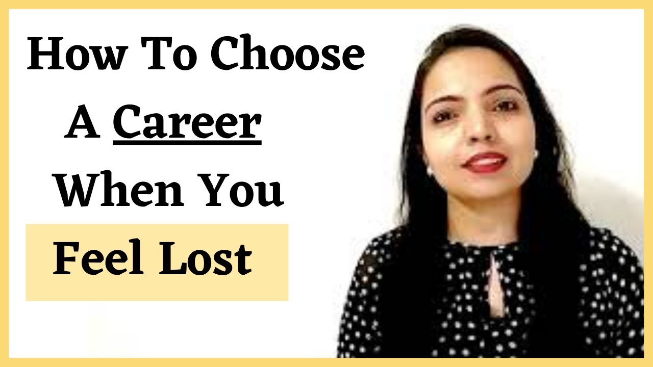 How to choose career when I Feel Lost | How to find a job you love
