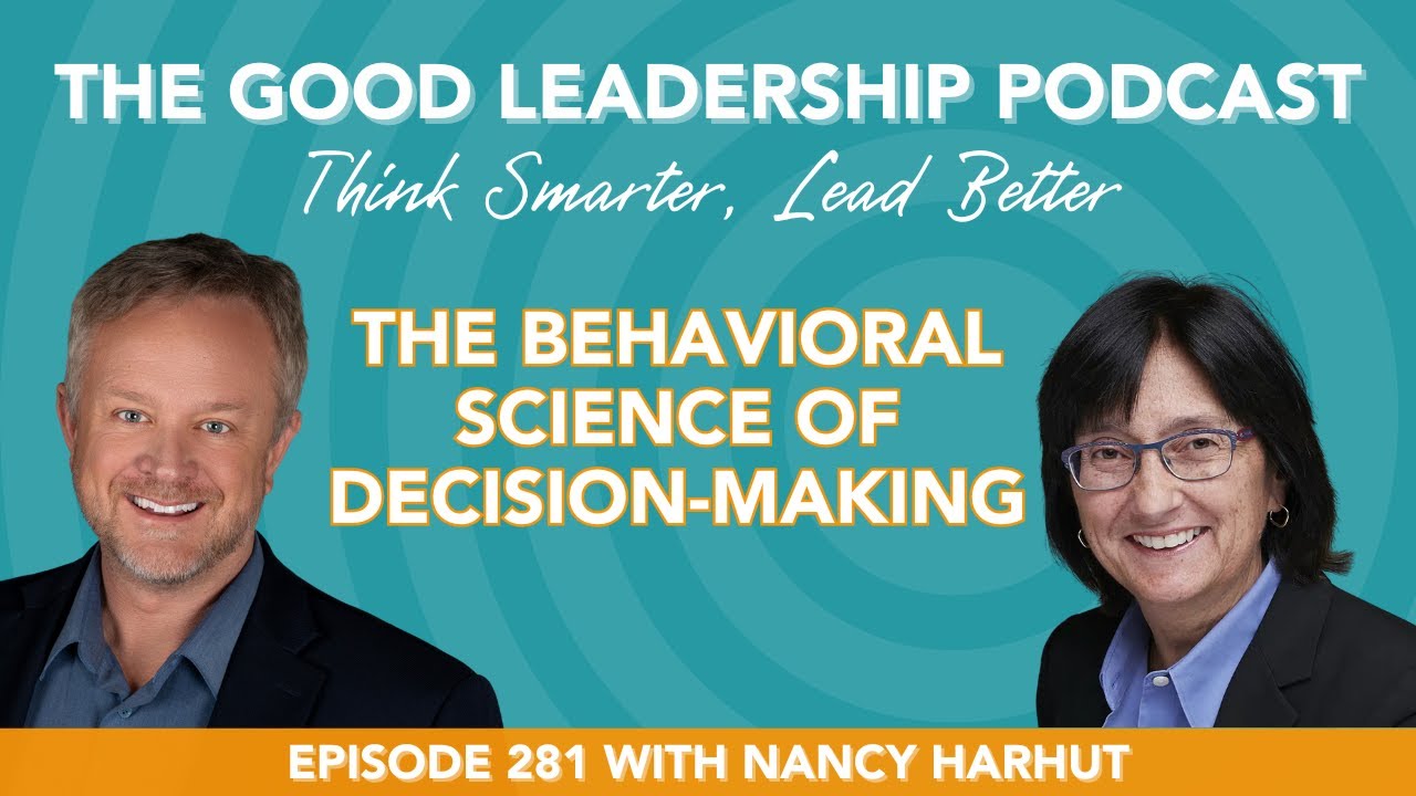 How Behavioral Science Shapes Decision-Making with Nancy Harhut & Charles Good | TGLP #281