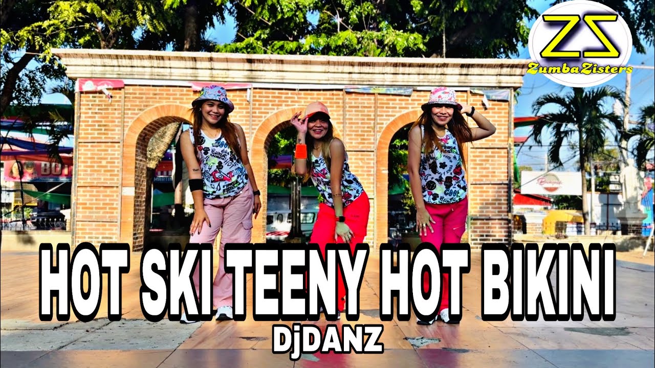 HOT SKI TEENY HOT BIKINI | DjDANZ | BUDOTS | ZUMBA DANCEFITNESS | ZUMBAZISTERS