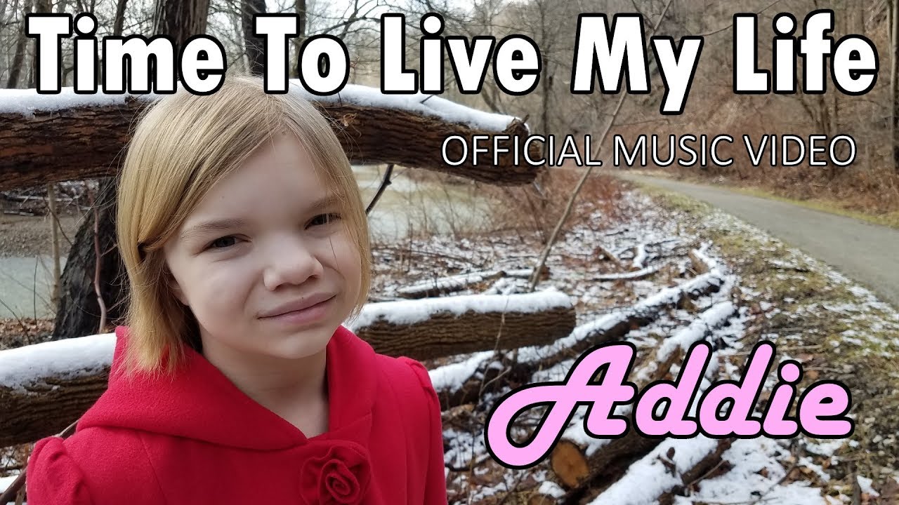 Addie Sings! - Time To Live My Life (Official Music Video)