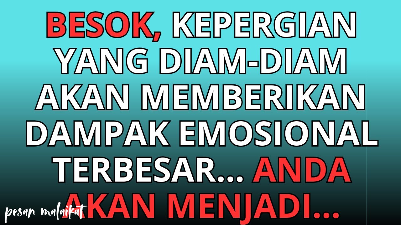 💌Besok, kepergian yang diam-diam akan memberikan dampak emosional terbesar... Anda akan menjadi...
