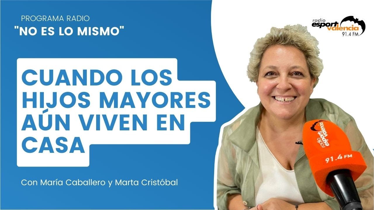 Cuando los hijos mayores aún viven en casa - Lourdes Álvarez