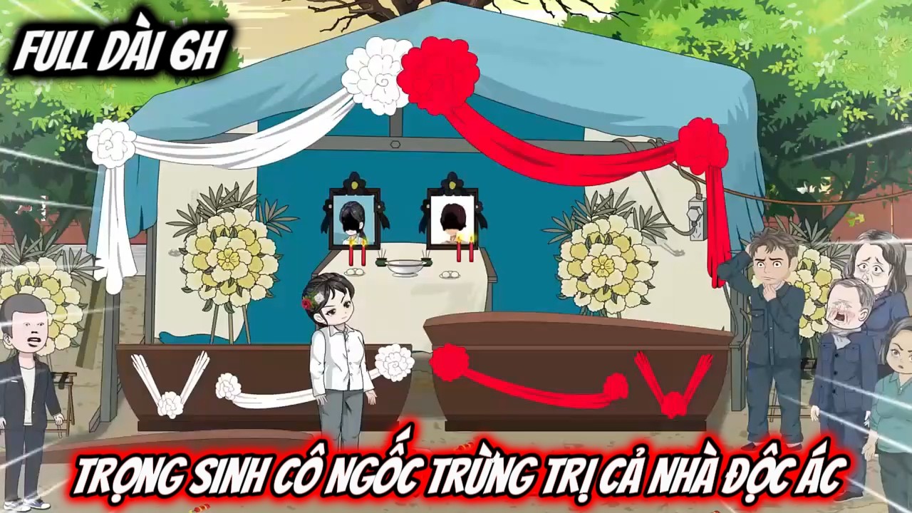 Full Dài 6H Siêu Hay | Trọng Sinh Cô Ngốc Trừng Trị Cả Nhà Độc Ác
