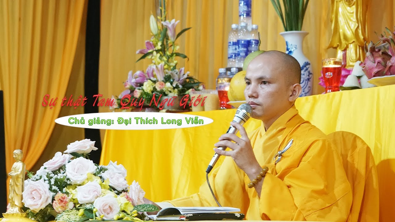 Sự thật Tam Quy Ngũ Giới - chủ giảng Đại Thích Long Viễn (Phần 2)