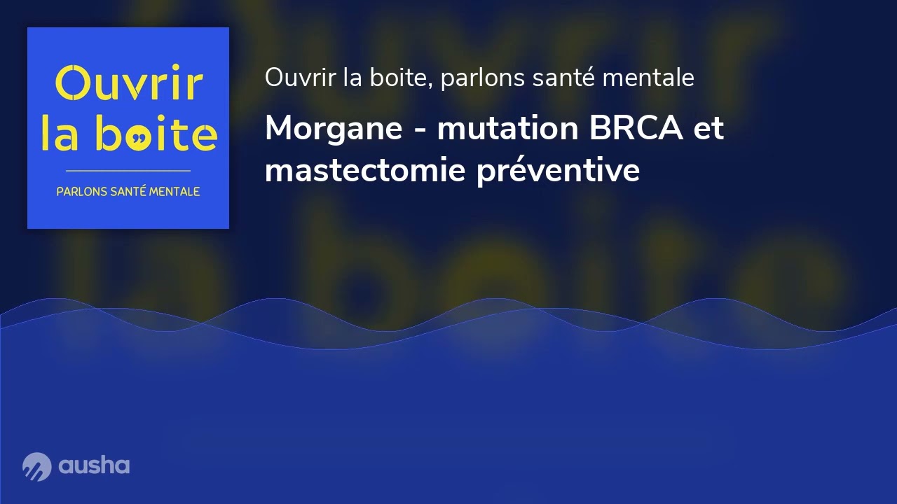 Morgane - mutation BRCA et mastectomie préventive