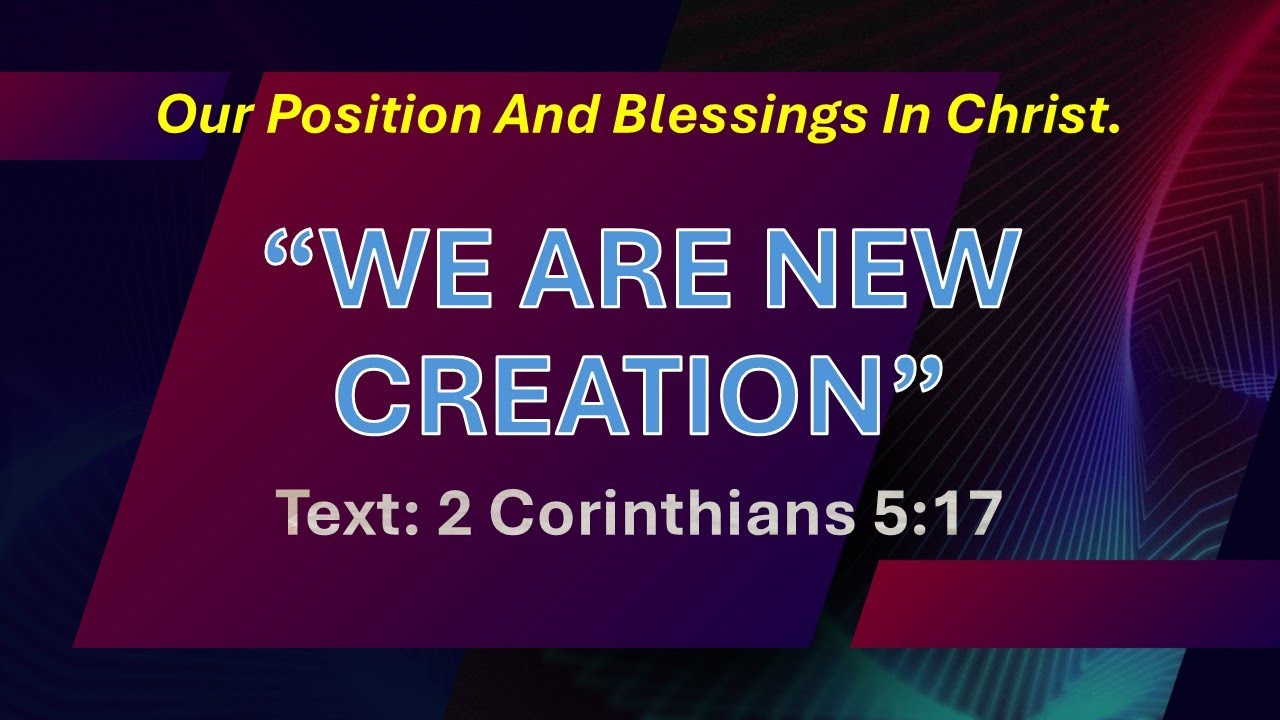 “NEW CREATION” Based on 2 Corinthians 5:17 | Ps Arlits Rona