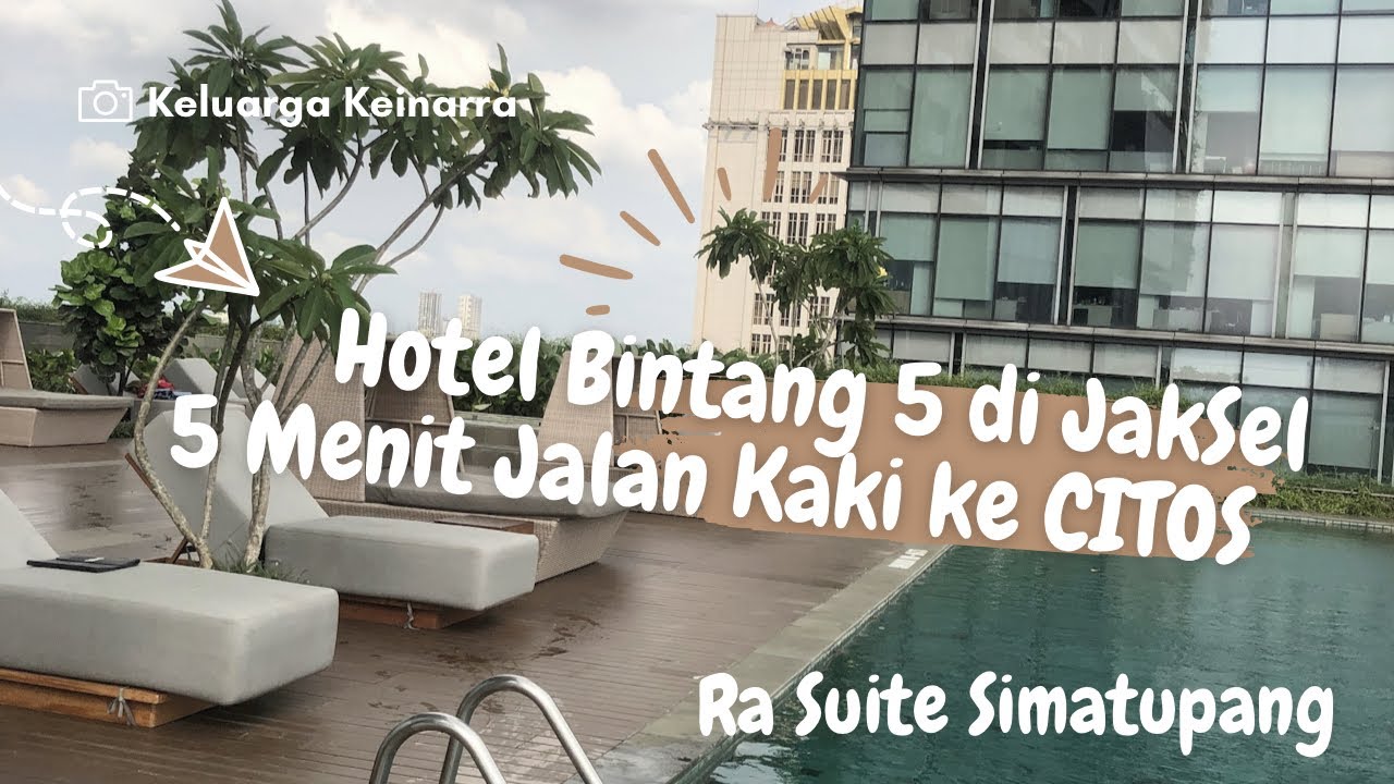 Hotel Bintang 5 di Jaksel | 5 Menit Jalan Kaki ke CITOS