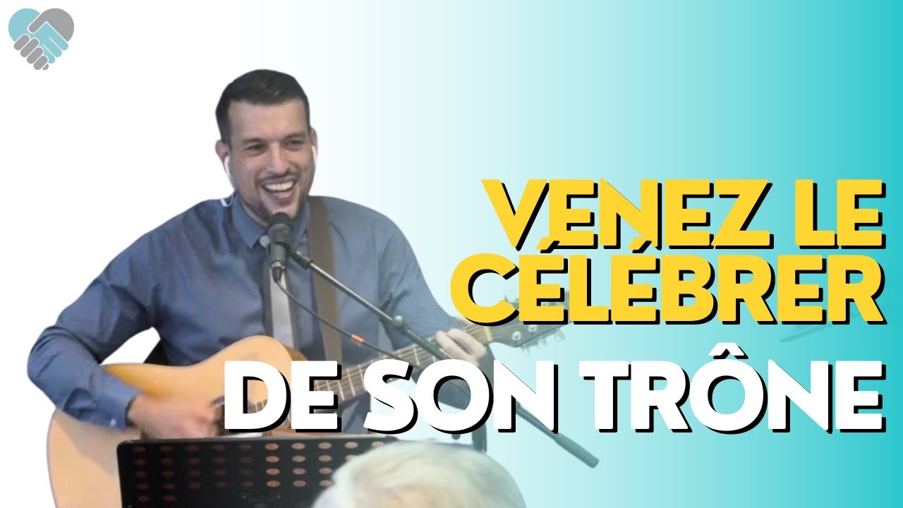 Venez le célébrer / De son trône de clarté