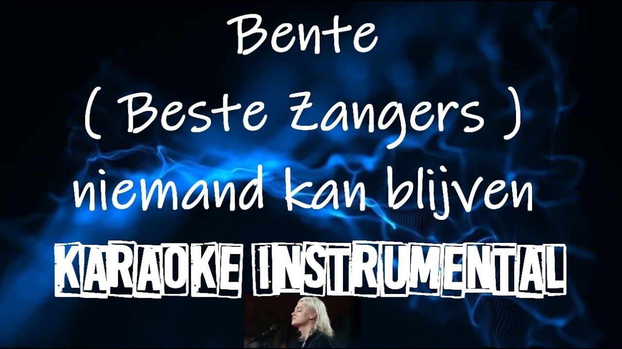 Bente (Beste Zangers) - Niemand kan blijven   , Instrumental met tekst