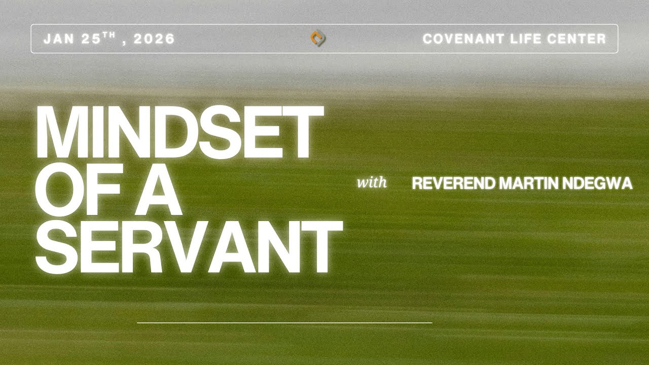 The Mindset of a Servant | 1.25.26 - Rev Martin Ndegwa
