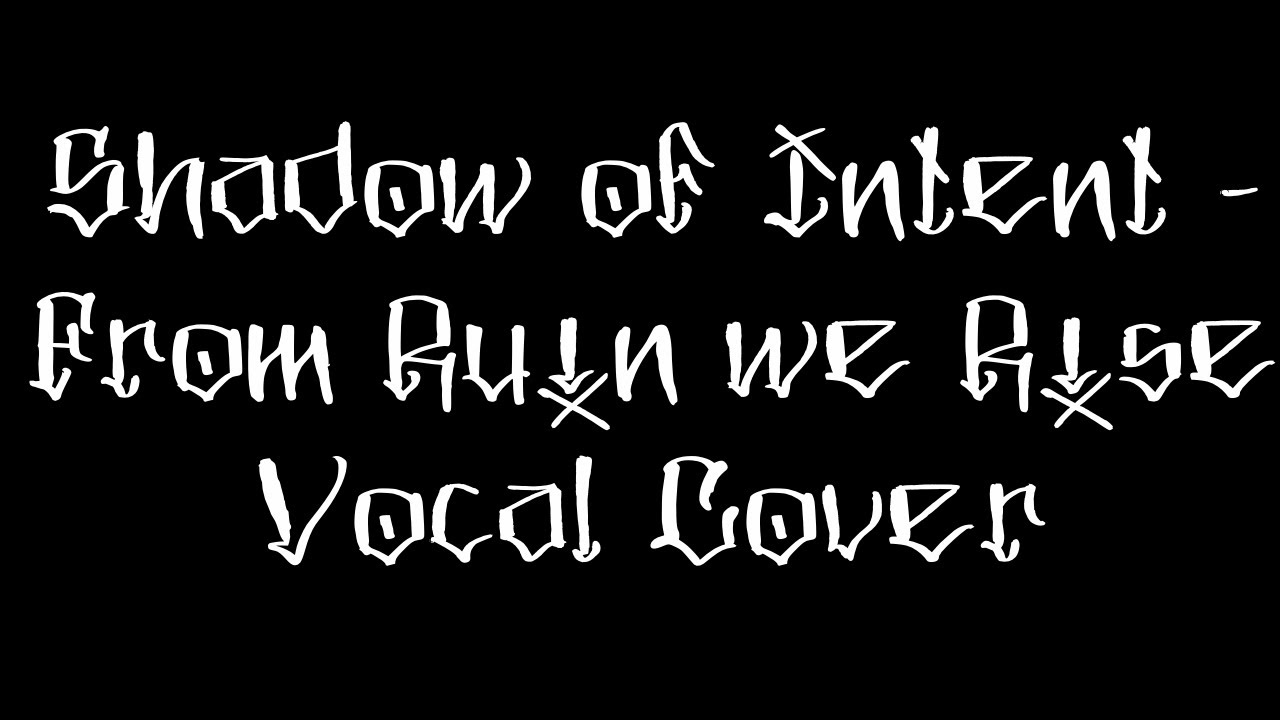 Shadow Of Intent - From Ruin... We Rise (Vocal Cover)