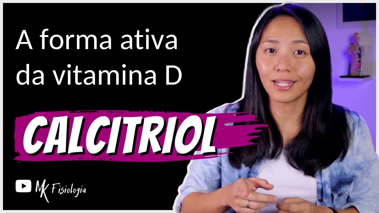 CALCITRIOL: a forma ativa da vitamina D | MK Fisiologia