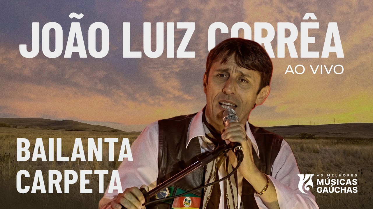 BAILANTA E CARPETA - JO&Atilde;O LUIZ CORR&Ecirc;A (AO VIVO - SHOW DVD O MELHOR DO CAMPEIRISMO)