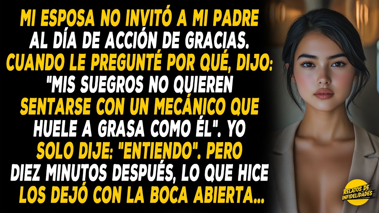 Mi Esposa No Invitó A Mi Padre Al Día De Acción De Gracias. Cuando Le Pregunté Por Qué, Dijo...